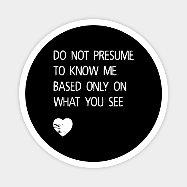 Do Not Presume to Know Me Magnet by prettyinpunk